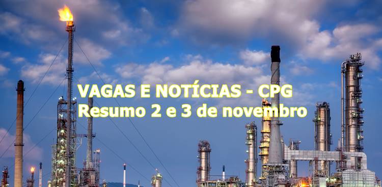Vagas e Notícias 2 e 3 de novembro - Resumo CPG
