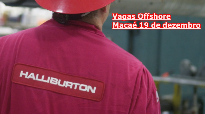Halliburton Macaé vagas offshore 19 de dezembro