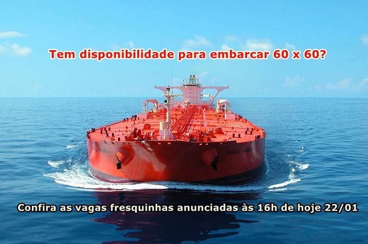 Vagas de emprego para trabalhar em navio tanque e petroleiro em escala de 60×60 no RJ