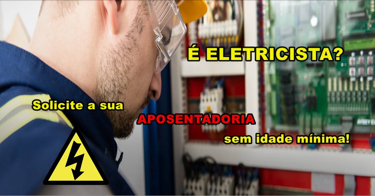 Eletricista têm direito à aposentadoria com menos tempo de serviço pelo INSS
