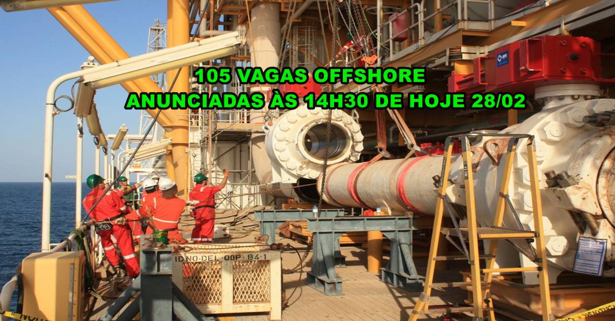 Poderoso processo seletivo com 105 vagas de emprego offshore acaba de sair neste dia 28