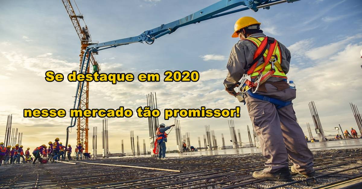 Construção Civil: se destaque nesse mercado tão promissor