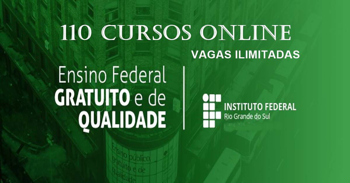 Instituto Federal do RS abre 110 opções de cursos online e gratuitos; vagas ILIMITADAS!