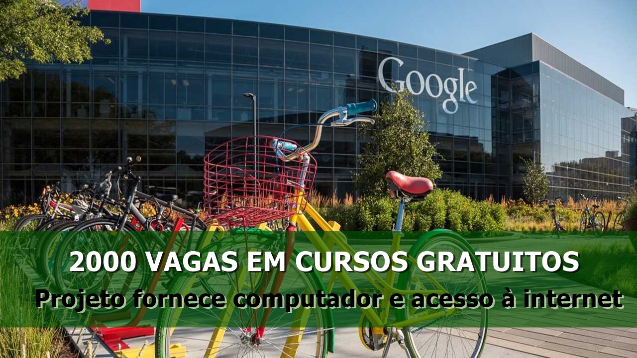 Google - vagas - cursos gratuitos - tecnologia