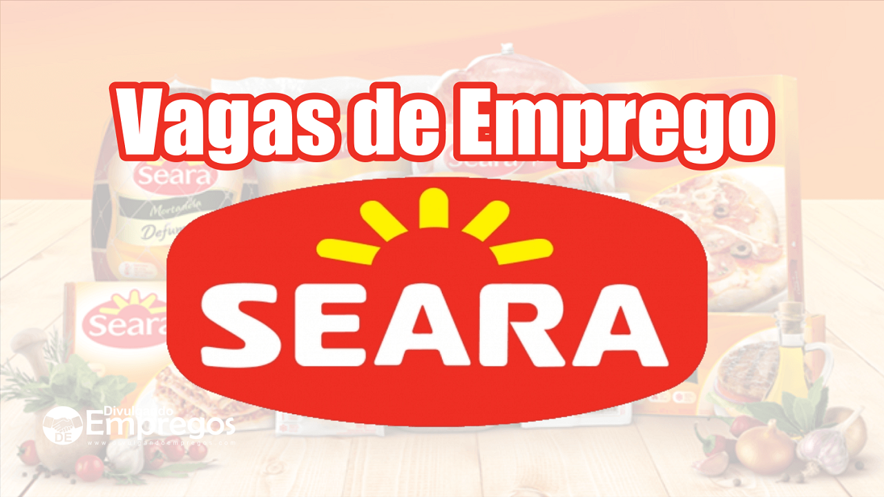 Seara - vagas de emprego - processo seletivo - profissionais