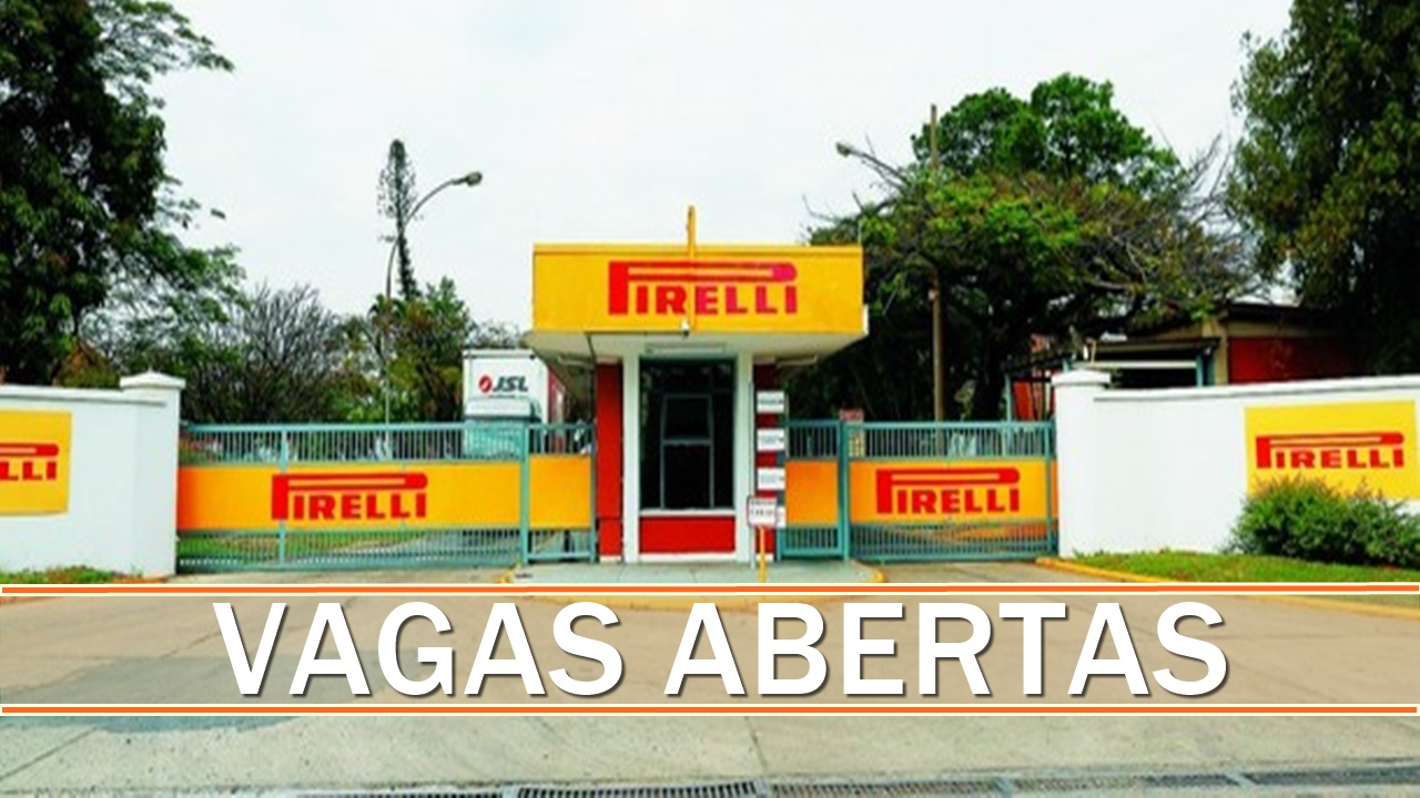 Pirelli - emprego - pneus - fábrica - sp - ba - estágio - sem experiência
