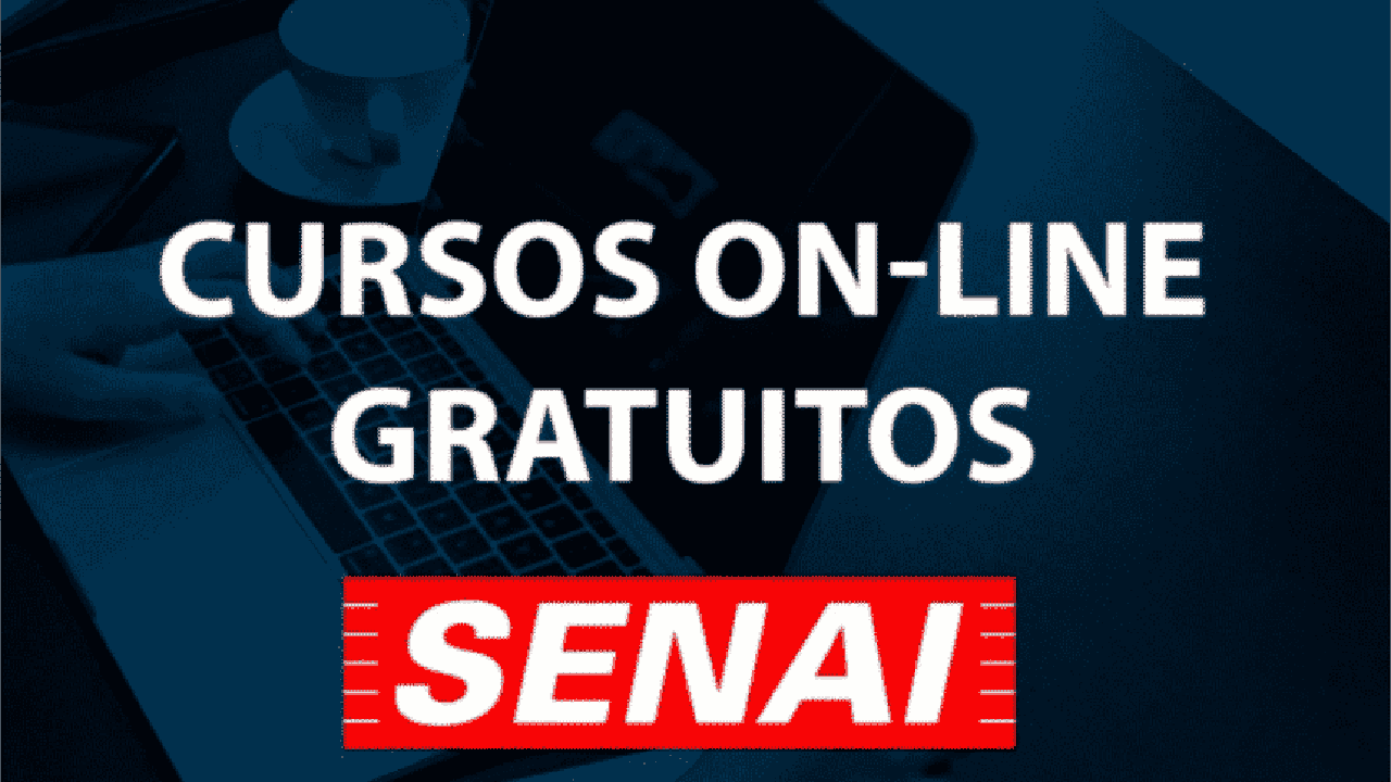 Senai - cursos online gratuitos - cursos gratuitos online - EAD - vagas em cursos