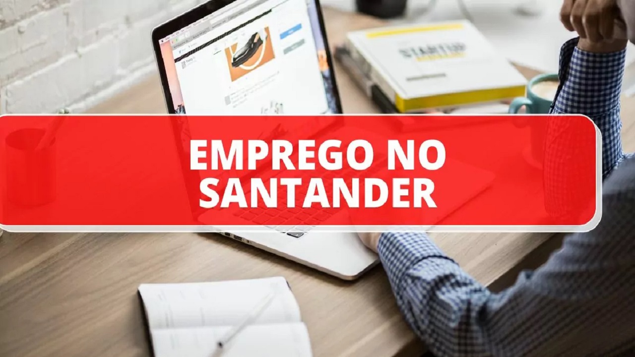 Banco Santander abre mais de 500 vagas de emprego para candidatos com e sem experiência de quase todo o Brasil