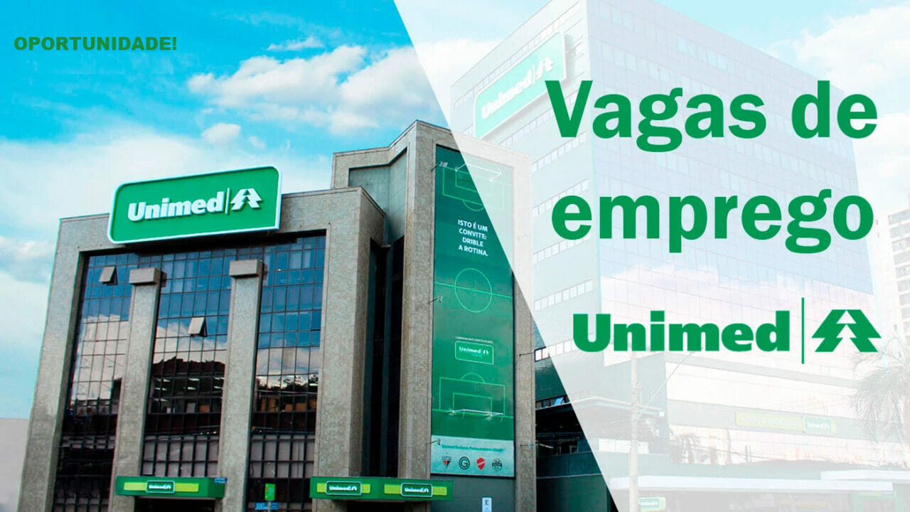Unimed Nacional abre proceso seletivo com 96 vagas de emprego home office e presencial  em SP e DF