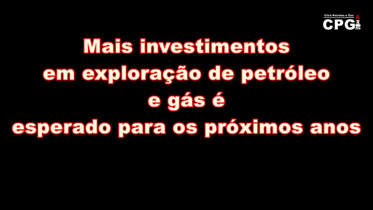 Mais investimentos em exploração de petróleo e gás é esperado para os próximos anos