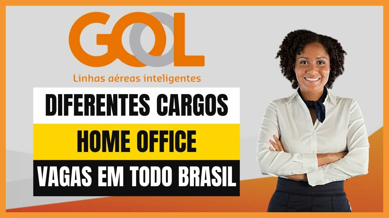 Gol Linhas Aéreas abre processo seletivo com 78 vagas home office, presenciais e híbridas para candidatos com e sem experiência em várias regiões do Brasil 