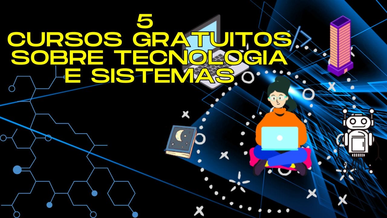 5 cursos gratuitos que impulsionam carreiras em tecnologia e sistemas; instituições como ITA, Stanford e Bradesco