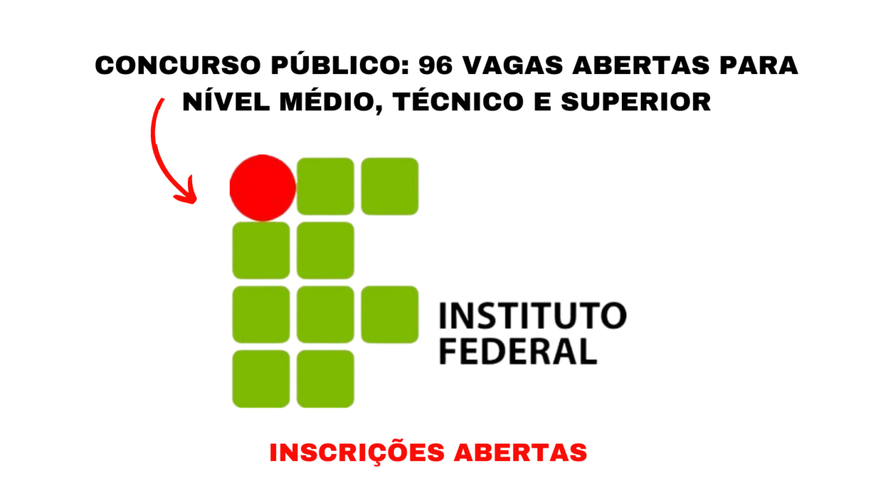 Saiba como se inscrever e concorrer as vagas para técnicos administrativos e professores no concurso do Instituto Federal!