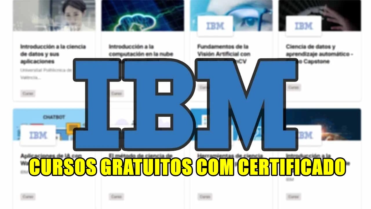 cursos - cursos gratuitos - cursos grátis - cursos gratuitos com certificado - cursos grátis com certificado - IBM -