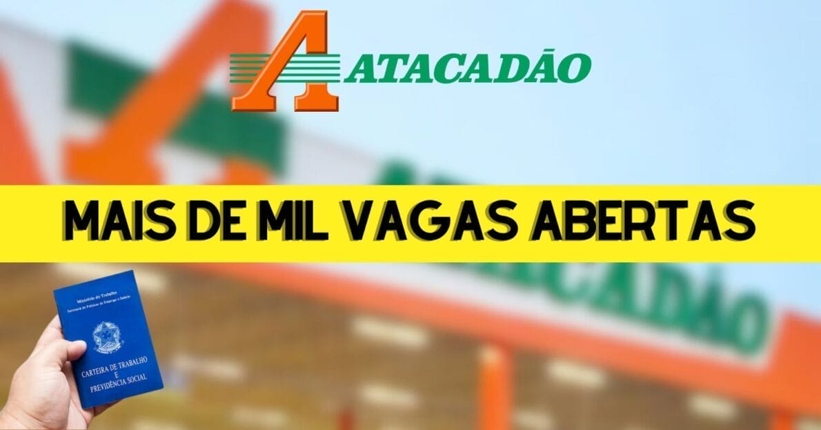 Atacadão está oferecendo 1.962 vagas de emprego de nível fundamental, médio, técnico e superior em quase todas as regiões brasileiras