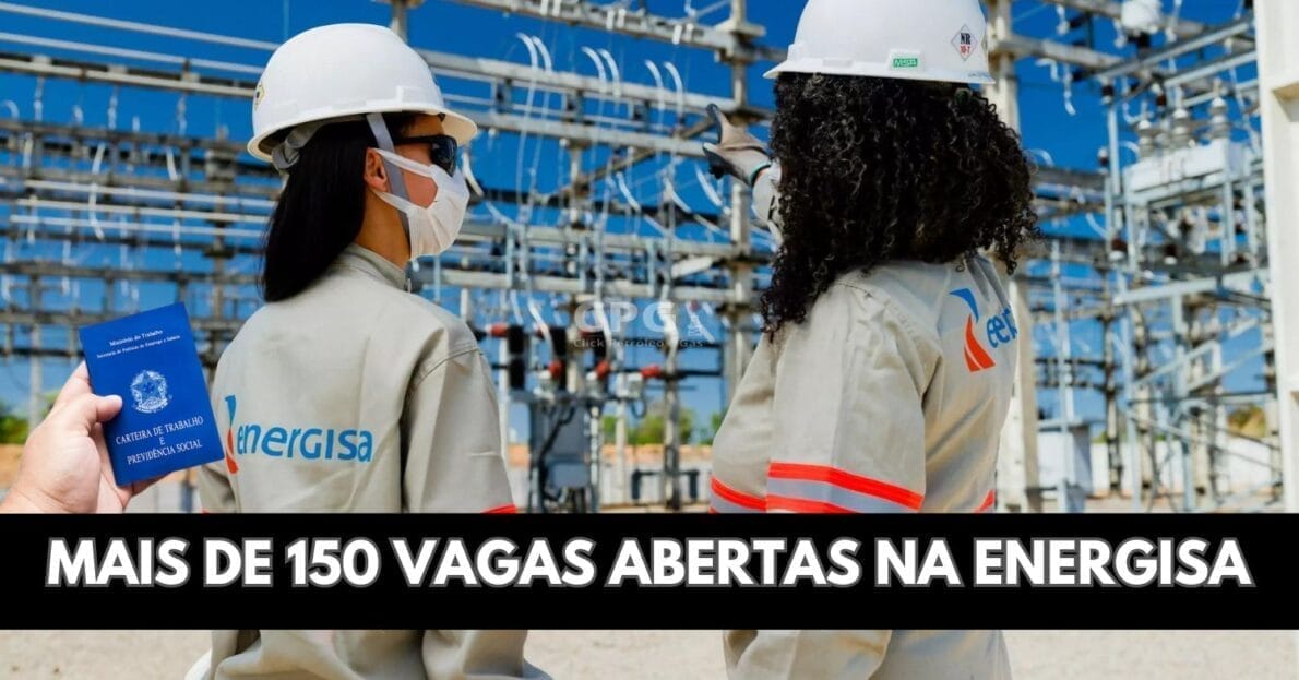 Energisa abre processo seletivo com mais de 150 vagas de emprego para candidatos de nível técnico e superior