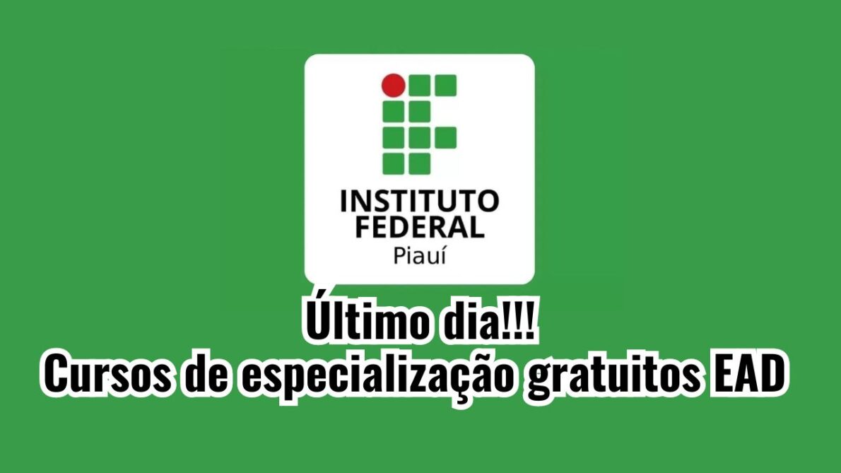 Está chegando a hora! Último dia para se inscrever nos cursos de especialização gratuitos EAD do IFPI