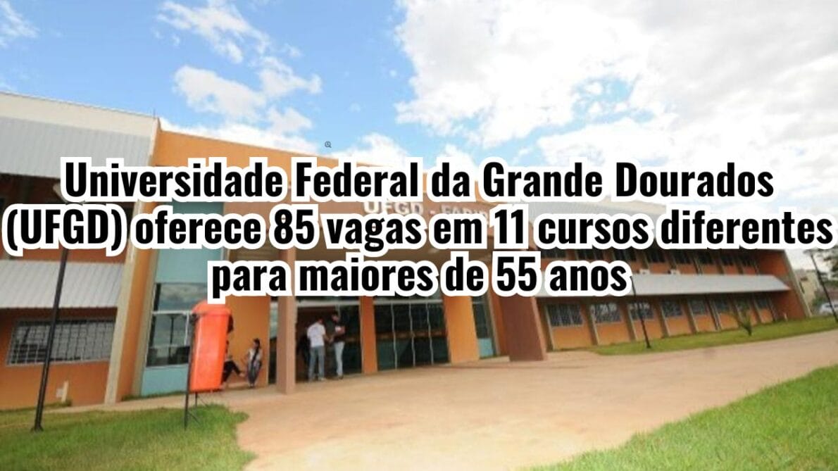 Universidade Federal da Grande Dourados (UFGD) abre vagas para cursos gratuitos de graduação para pessoas com mais de 55 anos
