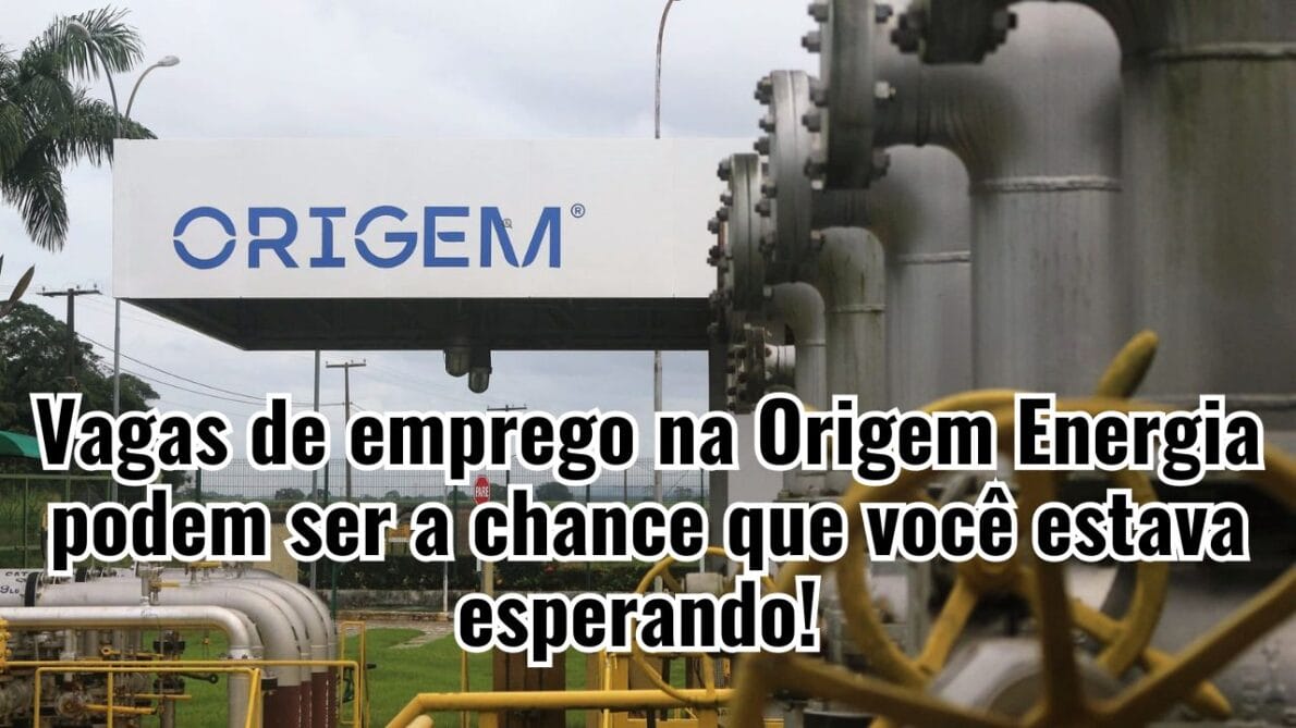 Você está procurando novas oportunidades no mercado de trabalho? Vagas de emprego na Origem Energia