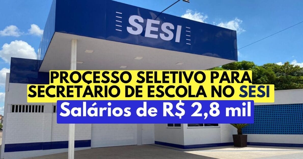 Processo seletivo de ensino médio aberto para Secretário de Escola no SESI com salários de quase R$ 3 mil por mês + benefícios