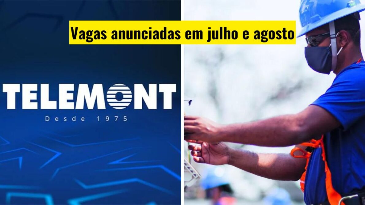 A Telemont está contratando! São mais de 300 vagas de emprego; Oportunidades para porteiro, assistente e controle, agente soluções em telecomunicações e mais