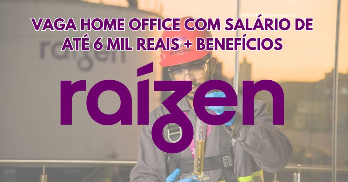 Raízen abre vaga home office com salário de até 6 mil reais + benefícios