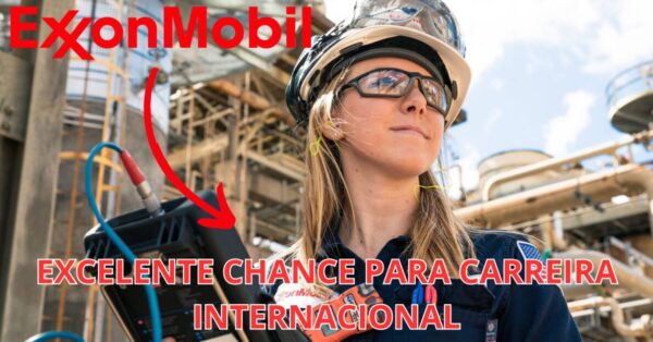 Profissional da ExxonMobil com equipamento de segurança em área industrial, promovendo oportunidade de carreira internacional.