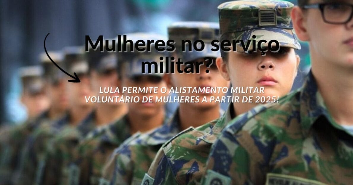 Nova medida do governo Lula libera o alistamento militar feminino a partir de 2025. Saiba o que muda e como as mulheres participarão! (Imagem: Reprodução/Canva)