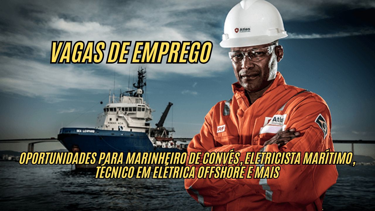Procurando emprego OFFSHORE A Atlas Professionals abre vagas com salários competitivos! Oportunidades para marinheiro de convés, eletricista marítimo, técnico em elétrica offshore e mais