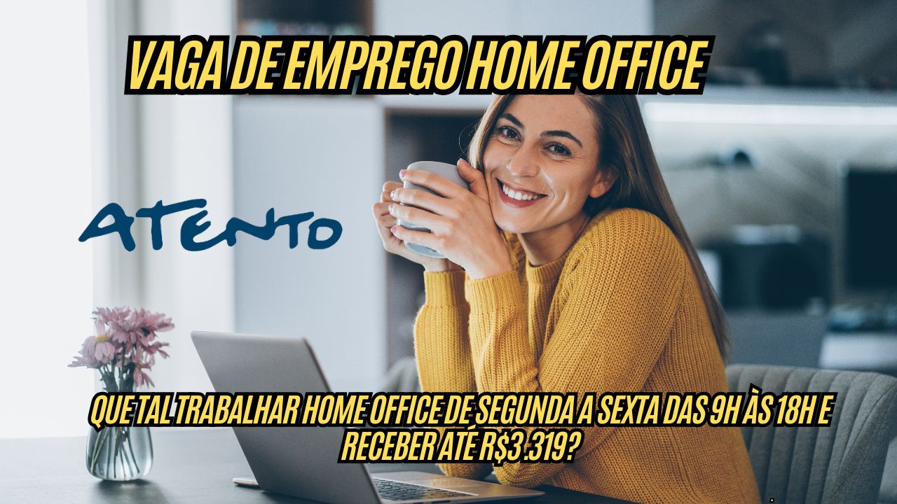 Que tal trabalhar HOME OFFICE de segunda a sexta das 9h às 18h e receber até R$3.319? A Atento abre vaga de emprego com ótimos benefícios, veja como participar