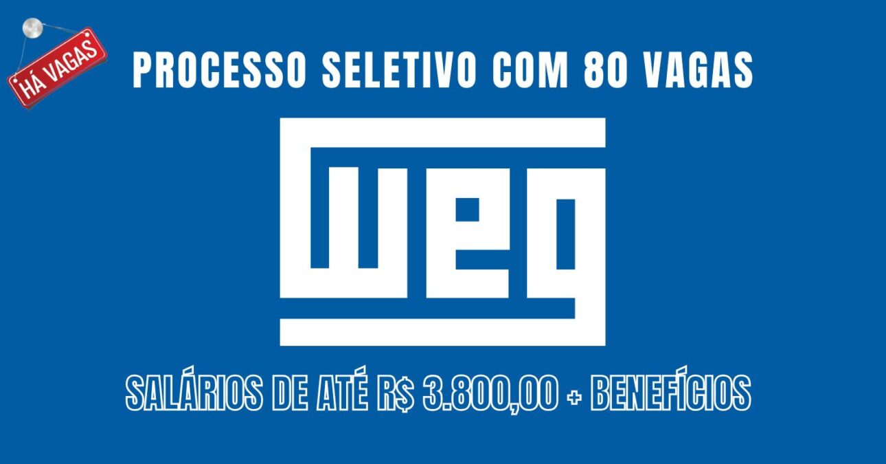 Que tal trabalhar na WEG Multinacional abre novo processo seletivo com 80 vagas de emprego com remuneração média de R$ 3.800,00
