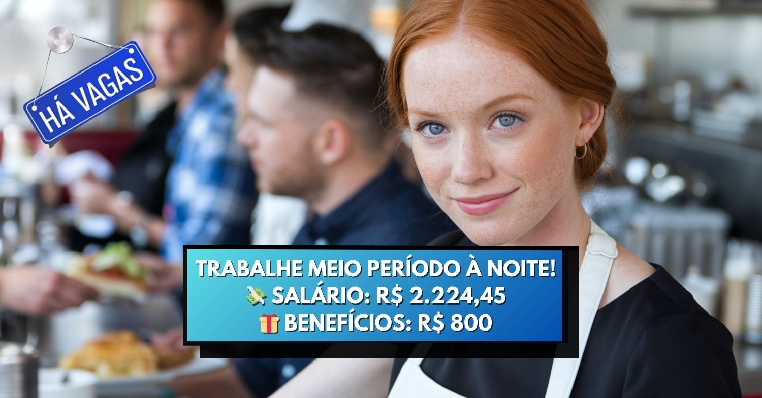 Trabalhe apenas meio período à noite com salário de R$ 2.224,45 e benefícios de R$ 800! Processo seletivo aberto sem exigir experiência para vaga de Assistente 