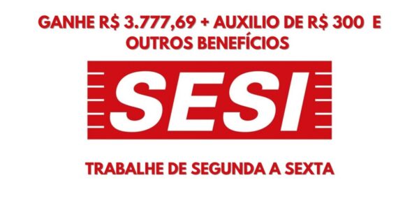Que tal trabalhar de segunda a sexta no SESI? SESI abre vaga de emprego com salário de R$ 3.777,69 + Auxilio de R$ 300 e outros benefícios para atuar como Analista Administrativo