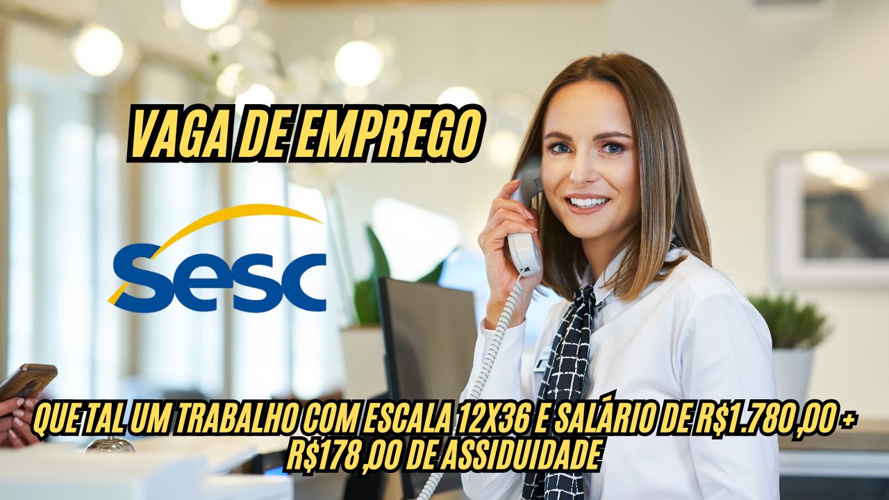 Que tal um trabalho com escala 12x36 e salário de R$1.780,00 + R$178,00 de assiduidade? O Sesc está com vagas de emprego abertas, inscreva-se até 28 de novembro