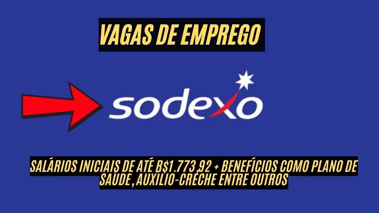 Mais de 250 vagas de emprego com salários iniciais de até R$1.773,92 + benefícios como plano de saúde, auxílio-creche entre outros! A Sodexo abre processo seletivo para diversas áreas; Veja como participar do processo seletivo