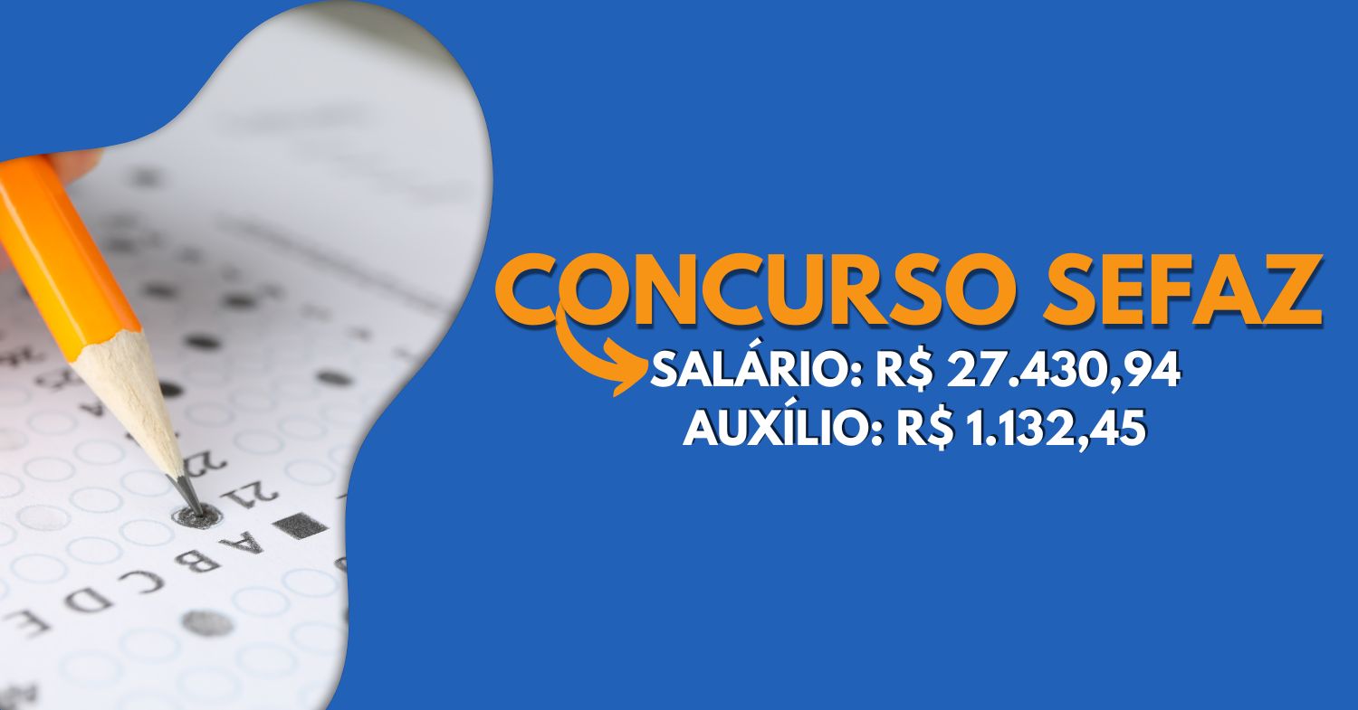 Concurso público Sefaz anuncia edital com remuneração inicial de quase R$ 30 mil para mais de 190 vagas!