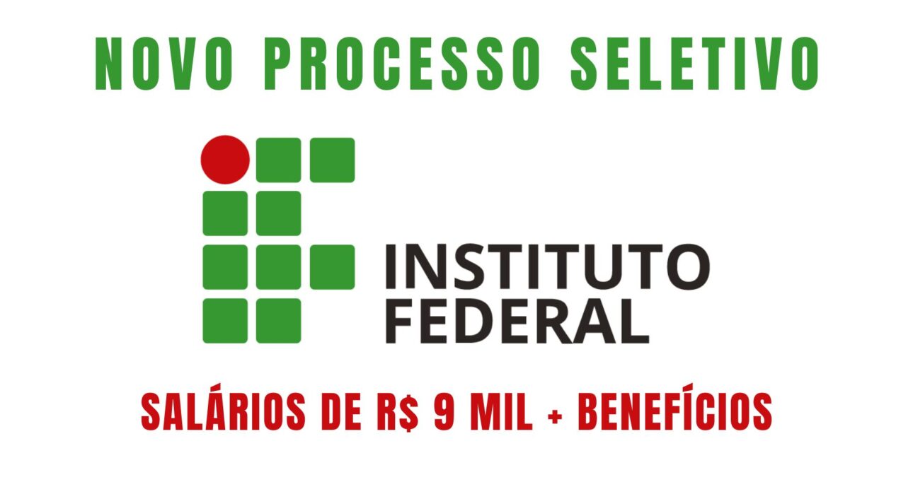 Instituto Federal abre processo seletivo com salário acima de R$ 9 mil reais para cargos de níveis médio e superior
