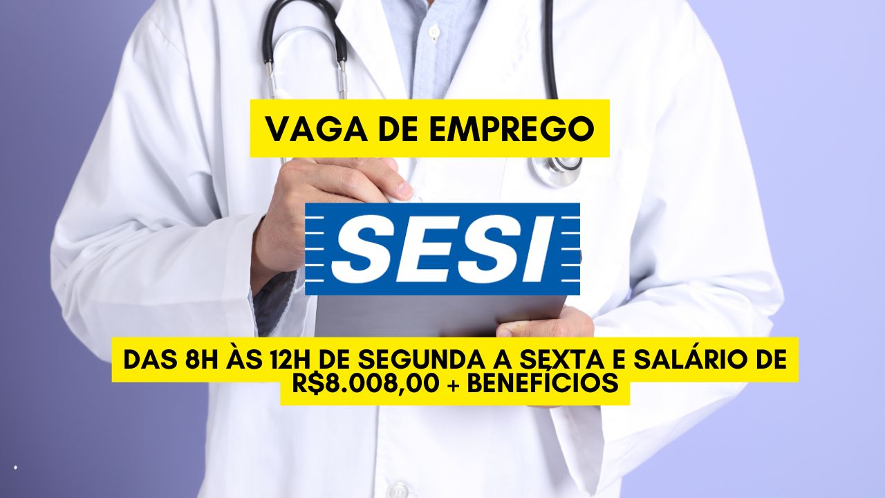 Já pensou em trabalhar das 8h às 12h de segunda a sexta e receber  R$8.008,00? O SESI anuncia vaga de emprego, não perca tempo envie seu currículo até 29 de dezembro