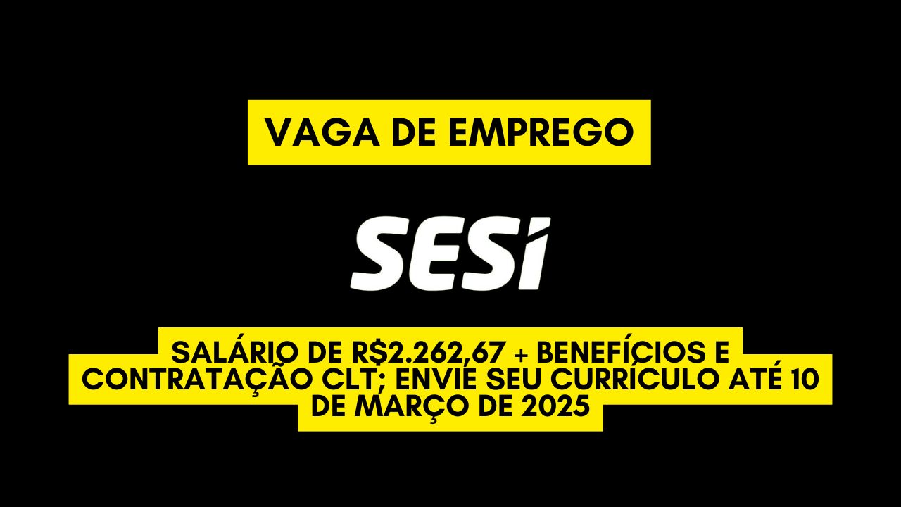 O SESI está contratando cozinheiros (a)! Salário de R$2.262,67 + benefícios e contratação CLT; Envie seu currículo até 10 de março de 2025
