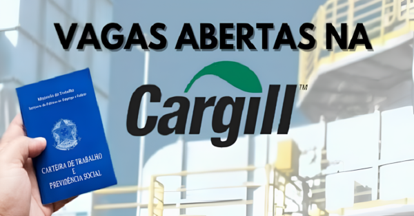 Cargill está contratando! Processo seletivo oferece 74 oportunidades de emprego para candidatos com ensino médio, técnico e superior