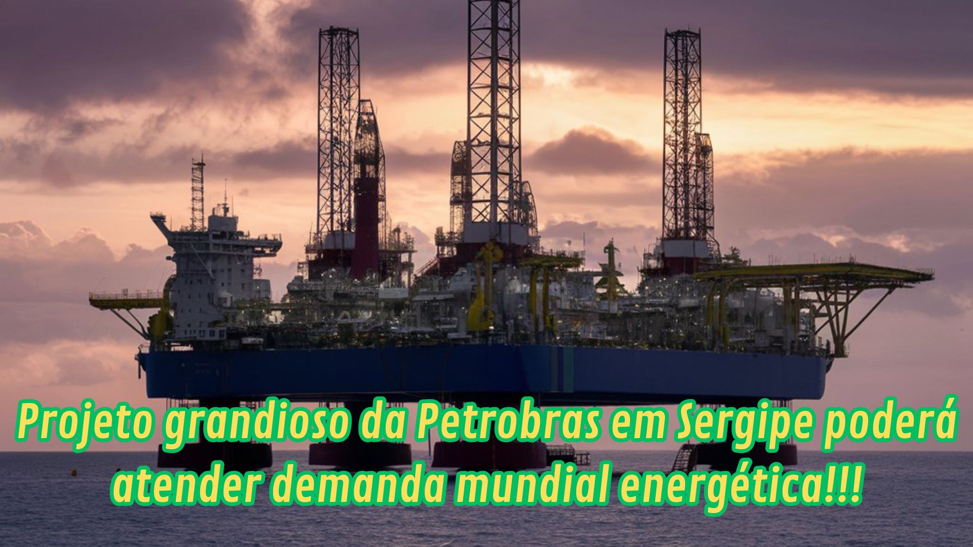Plataforma de petróleo da Petrobras em Sergipe ao pôr do sol, destacando sua grandiosidade e potencial para atender à demanda mundial energética." Título: "Projeto Grandioso da Petrobras em Sergipe