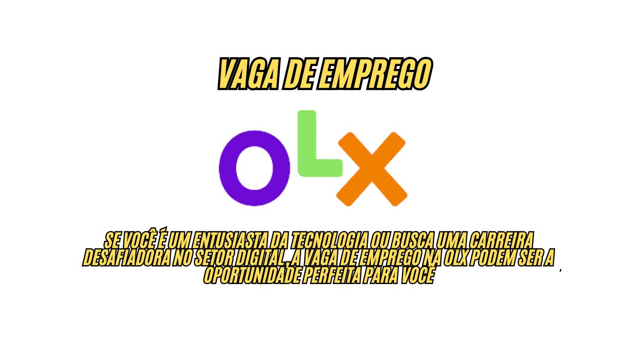Que tal trabalhar na OLX com ótimo salário + benefícios atrativos? A Empresa busca profissionais para atuar no setor digital; Veja como se candidatar
