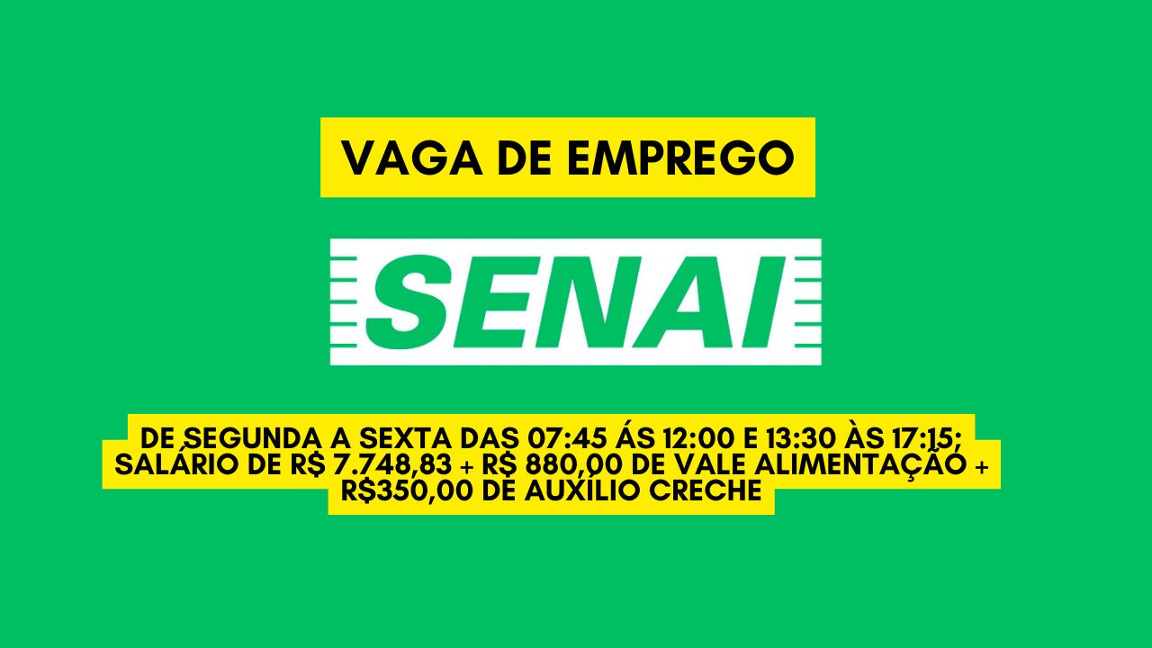 Que tal trabalhar de segunda a sexta das 08:00 ás 12:00 e 13:15 às 17:15? O SENAI oferece salário de R$6.457,36 + auxílio creche de R$350,00 + R$880,00 de vale alimentação; Veja como garantir a sua vaga