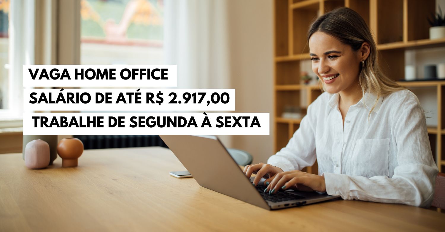 Trabalhar em casa Vaga home office oferece salário de até R$ 2.917 para atuar de Segunda à Sexta como Analista de Suporte