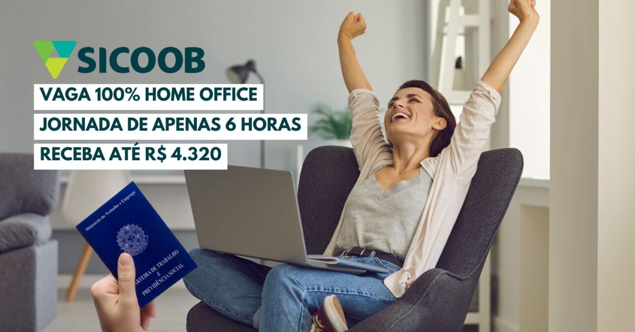 Trabalhe de casa por 6 horas e receba até R$ 4.320! Sicoob está contratando assistente para home office