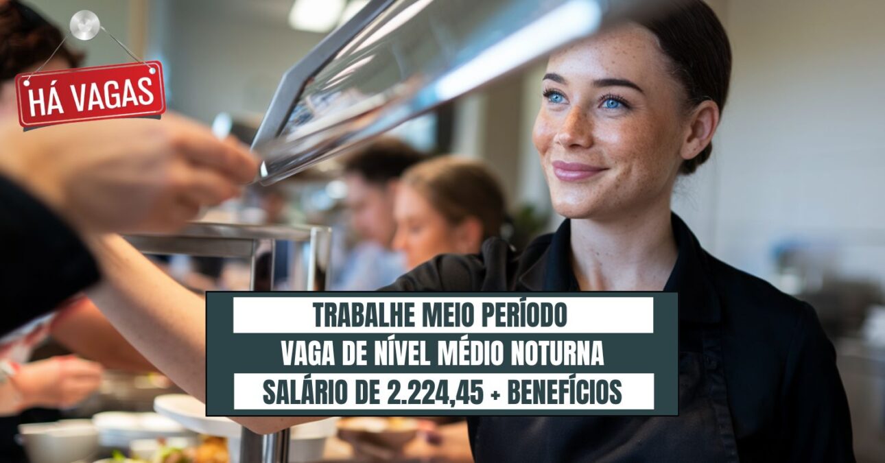 Vaga meio período noturna oferta salário de 2.224,45 + R$ 800,00 em benefícios sem precisar de experiência. Processo seletivo está aberto exigindo apenas Ensino médio completo!