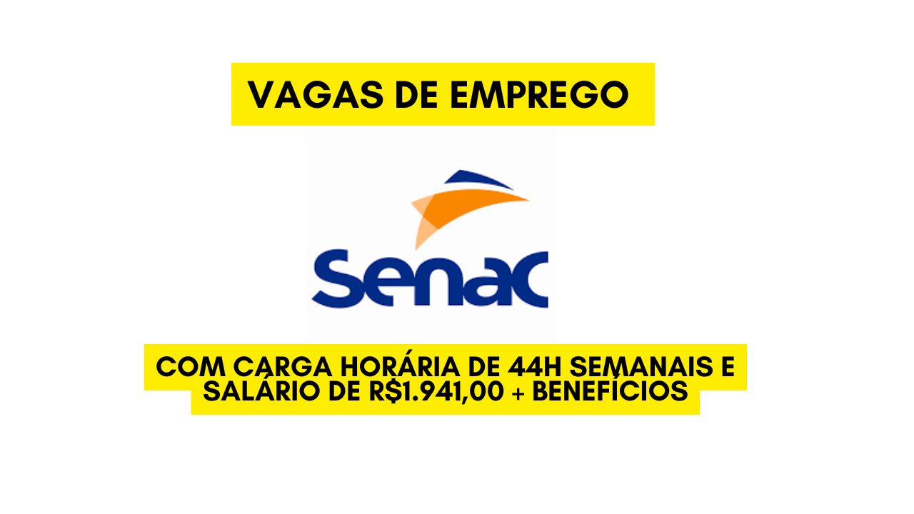 Vagas de emprego no Hotel Senac com carga horária de 44h semanais e salário de R$1.941,00 + benefícios; Veja como garantir sua vaga