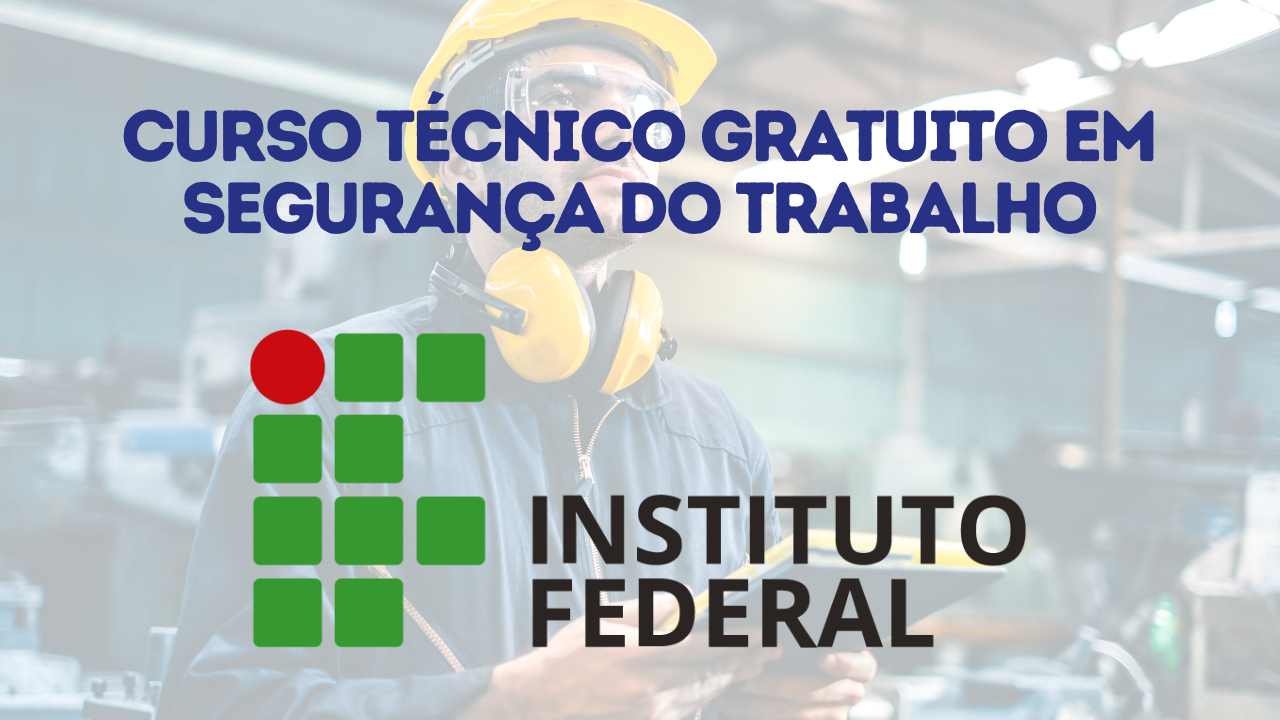 Instituto Federal oferece 300 vagas para o curso técnico gratuito em segurança do trabalho EAD, com inscrição aberta até janeiro de 2025.