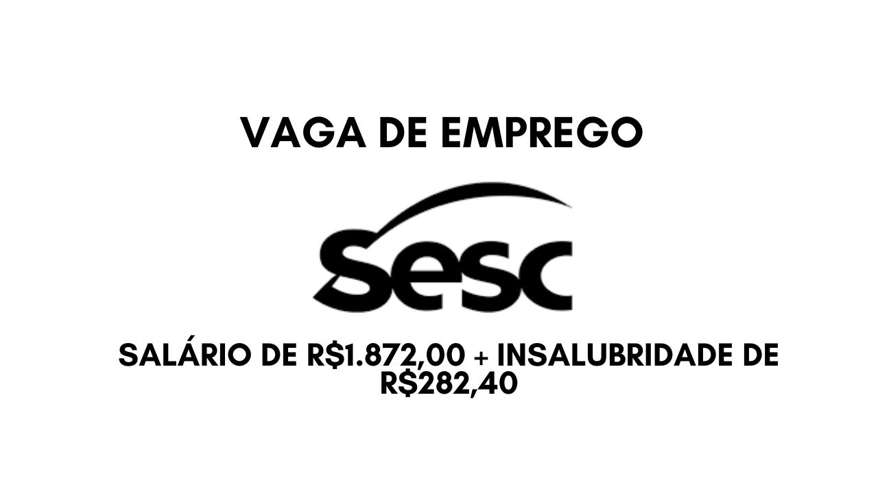 O SESC está procurando interessados em trabalhar 44 horas semanais com salário de R$1.872,00 + insalubridade de R$282,40; Não perca tempo, envie seu currículo hoje mesmo!