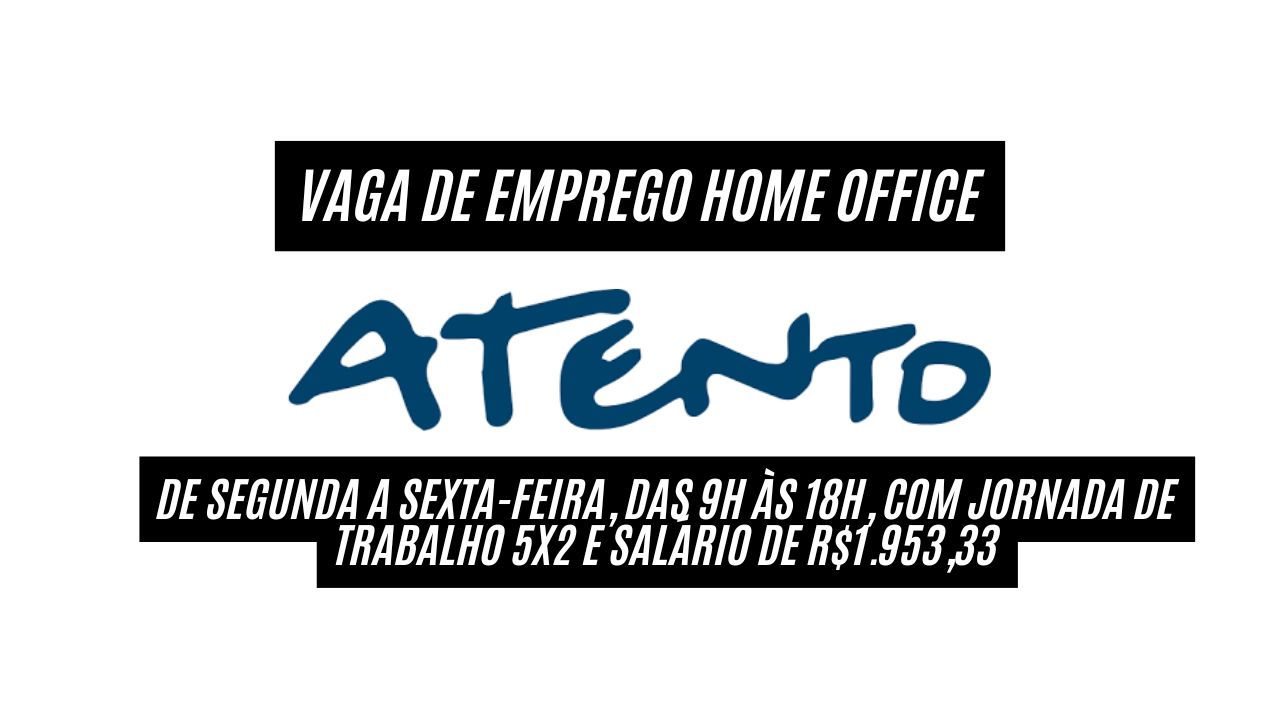 Trabalhe home office de segunda a sexta-feira, das 9h às 18h, com jornada de trabalho 5x2 e salário de R$1.953,33! A Atento anuncia vaga de emprego home office, veja como se candidatar